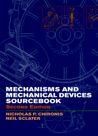 9780070113565: Mechanisms and Mechanical Devices Sourcebook