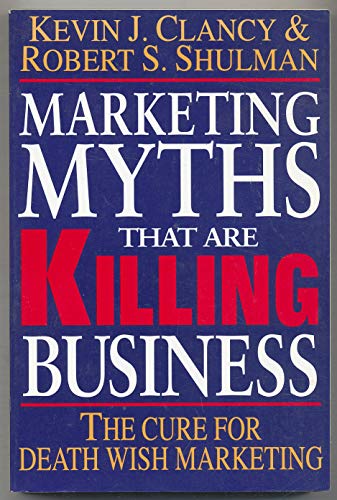 Beispielbild fr Marketing Myths That Are Killing Business: The Cure for Death Wish Marketing zum Verkauf von Versandantiquariat Felix Mcke
