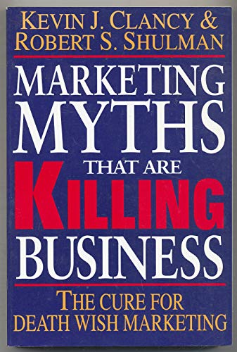 Imagen de archivo de Marketing Myths That Are Killing Business : The Cure for Death Wish Marketing a la venta por Better World Books: West