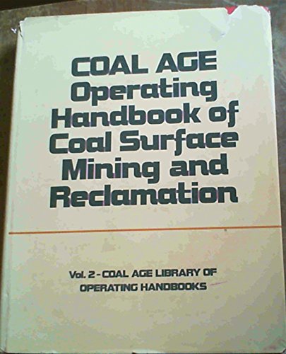 Stock image for Coal Age Operating Handbook of Coal Surface Mining and Reclamation (Volume 2: Coal Age Library of Operating Handbooks) for sale by BookDepart
