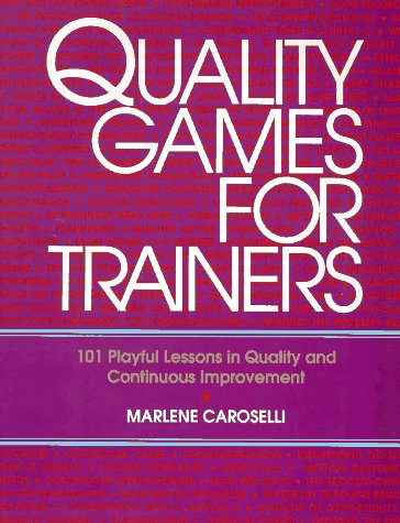 Beispielbild fr Quality Games for Trainers : 101 Playful Lessons in Quality and Continuous Improvement zum Verkauf von Better World Books