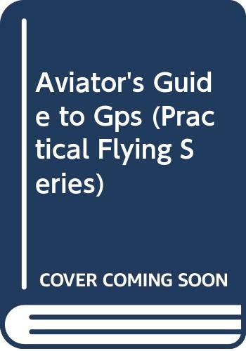 Imagen de archivo de Aviator's Guide to GPS a la venta por Sessions Book Sales