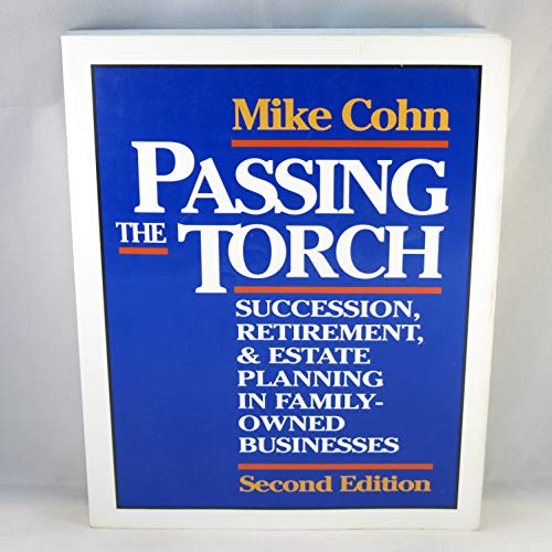 Beispielbild fr Passing the Torch : Succession, Retirement, and Estate Planning for Owners of Family Businesses zum Verkauf von Better World Books