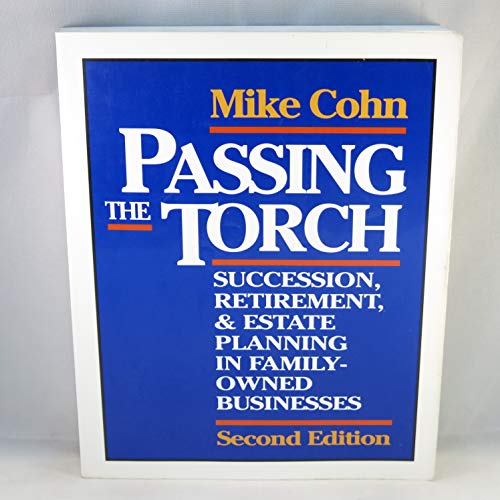 Stock image for Passing the Torch : Succession, Retirement, and Estate Planning for Owners of Family Businesses for sale by Better World Books