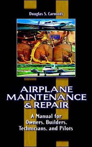 Stock image for Airplane Maintenance and Repair: A Manual for Owners, Builders, Technicians, and Pilots for sale by ThriftBooks-Dallas