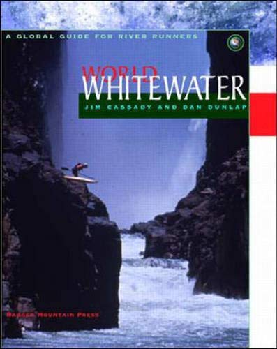 Imagen de archivo de World Whitewater: A Global Guide for River Runners a la venta por Robert Fulgham, Bookseller