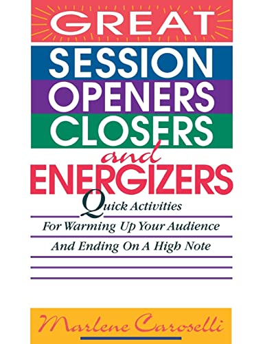 Beispielbild fr Great Session Openers, Closers, and Energizers: Quick Activities for Warming Up Your Audience and Ending on a High Note zum Verkauf von Wonder Book