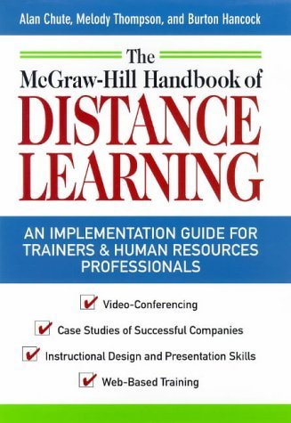 Stock image for The McGraw-Hill Handbook of Distance Learning: A ``How to Get Started Guide'' for Trainers and Human Resources Professionals Chute, Alan; Thompson, Melody and Hancock, Burt for sale by Aragon Books Canada