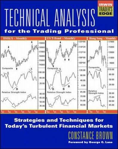 Technical Analysis for the Trading Professional: Strategies and Techniques for Superior Returns (McGraw-Hill Trader's Edge) - Brown, Constance