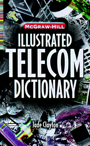 Stock image for McGraw-Hill Illustrated Telecommunications Dictionary for sale by Once Upon A Time Books