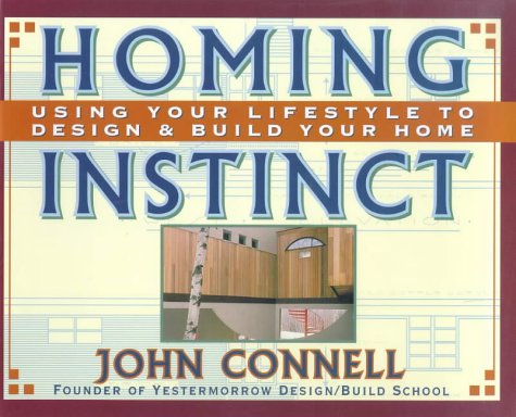 Beispielbild fr Homing Instinct: Using Your Lifestyle to Design & Build Your Home zum Verkauf von BooksRun