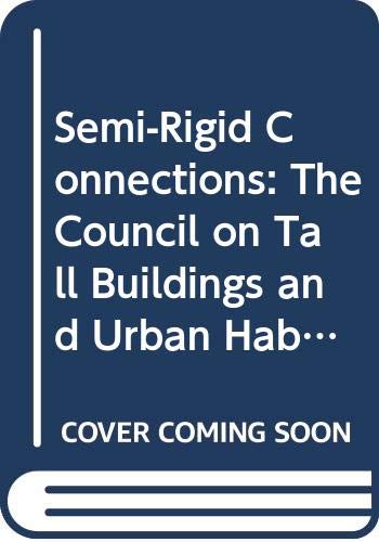 Imagen de archivo de Semi-rigid Connections (Tall Buildings & Urban Environment S.) a la venta por Bahamut Media