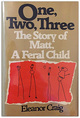 9780070133426: One, Two, Three ...: The Story of Matt, a Feral Child