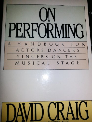 Imagen de archivo de On Performing: A Handbook for Actors, Dancers, Singers on the Musical Stage a la venta por BooksRun