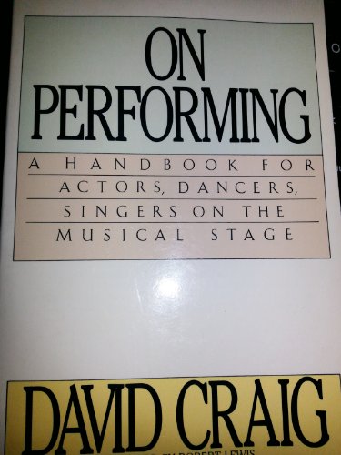 Stock image for On Performing: A Handbook for Actors, Dancers, Singers on the Musical Stage for sale by Wonder Book