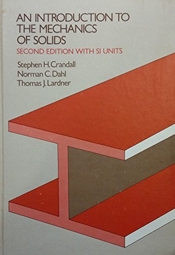 Introduction to the Mechanics of Solids, Second Edition with In SI Units (9780070134416) by Stephen H. Crandall; Norman C. Dahl; Thomas J. Lardner