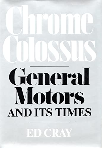 Stock image for Chrome Colossus: General Motors and Its Times for sale by ThriftBooks-Dallas