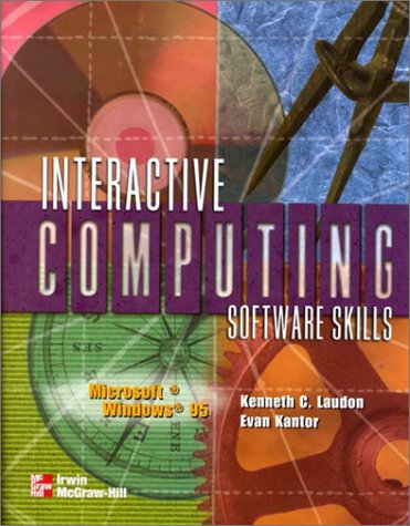 Interactive Computing Software Skills: Microsoft Windows 95, Microsoft Word 97, Microsoft Powerpoint 97, Microsoft Access 97, Microsoft Excel 97 (Interactive Computing Series) (9780070137295) by Laudon, Kenneth C.; Kantor, Evan; Banino, Michael