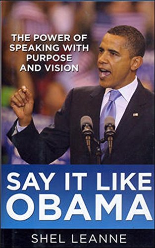 Beispielbild fr [Say it Like Obama: The Power of Speaking with Purpose and Vision] [by: Shel Leanne] zum Verkauf von medimops