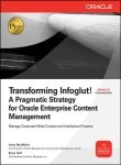 Stock image for Transforming Infoglut! A Pragmatic Strategy for Oracle Enterprise Content Management for sale by dsmbooks