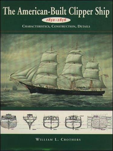 9780070145016: The American-Built Clipper Ship 1850-1856: Characteristics, Construction, and Details