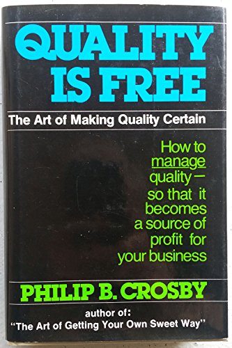 Stock image for Quality Is Free: The Art of Making Quality Certain: How to Manage Quality - So That It Becomes A Source of Profit for Your Business for sale by KuleliBooks