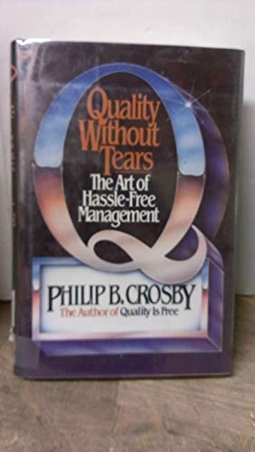 Beispielbild fr Quality Without Tears: The Art of Hassle-Free Management zum Verkauf von Wonder Book