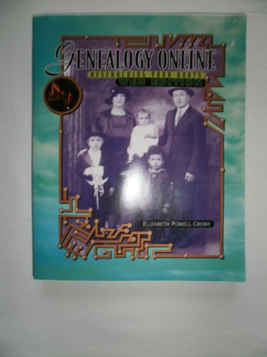 Imagen de archivo de Genealogy Online: Researching Your Roots, Web Edition a la venta por Wonder Book