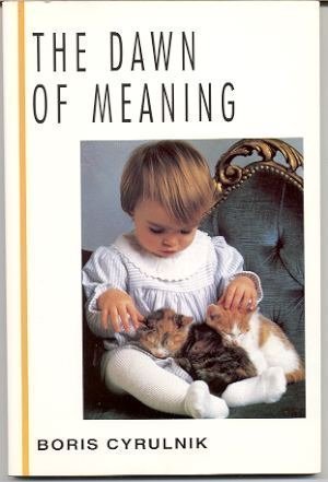 The Dawn of Meaning (9780070150447) by Cyrulnik, Boris