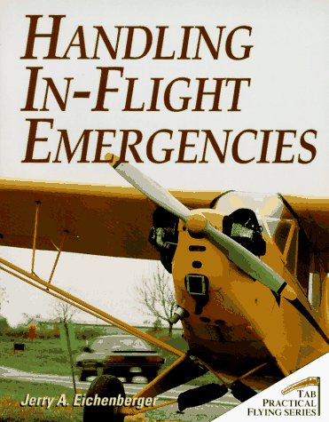 Beispielbild fr Handling In-Flight Emergencies (Practical Flying Series) zum Verkauf von Wonder Book