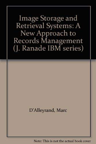 Beispielbild fr Image storage and retrieval systems: A new approach to records management (J. Ranade IBM series) zum Verkauf von Wonder Book