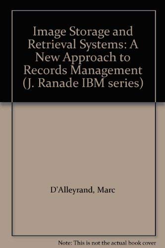 Stock image for Image storage and retrieval systems: A new approach to records management (J. Ranade IBM series) for sale by Wonder Book