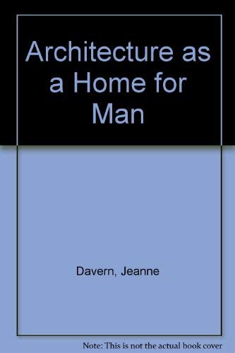 Imagen de archivo de Architecture as a home for man: Essays for architectural record a la venta por Books From California