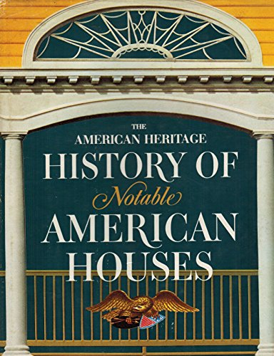 Imagen de archivo de The American Heritage History of Notable American Houses a la venta por Better World Books