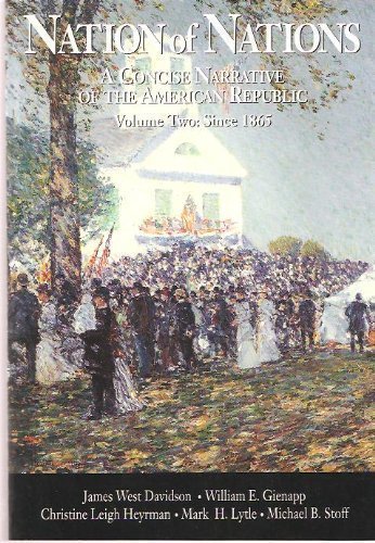 Vol.II Nation of Nations: A Concise Narrative of the American Republic (9780070157408) by Davidson, James West; Gienapp, William E.; Heyrman, Christine Leigh; Lytle, Mark H.; Stoff, Michael B.