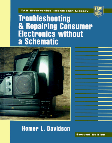 9780070157644: Troubleshooting and Repairing Consumer Electronics without a Schematic (TAB Electronics Technical Library)