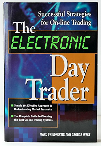 Imagen de archivo de The Electronic Day Trader : Successful Strategies for On-Line Trading a la venta por Thomas F. Pesce'