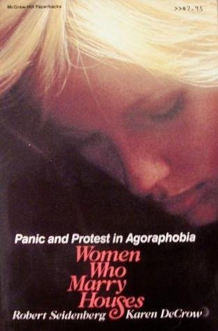 Stock image for Women Who Marry Houses : Panic and Protest in Agoraphobia for sale by Better World Books