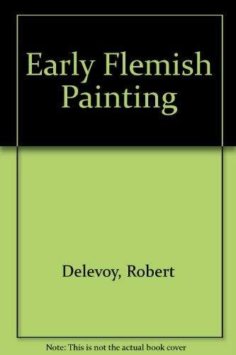 Early Flemish Painting. (9780070163003) by Delevoy, Robert L.