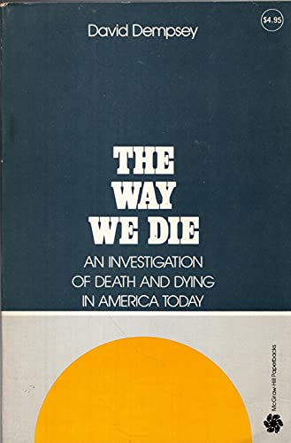 Stock image for The Way We Die: An Investigation of Death and Dying in America Today (McGraw-Hill paperbacks) for sale by Wonder Book