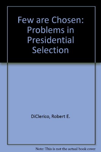 Stock image for Few Are Chosen: Problems in Presidential Selection for sale by BookDepart