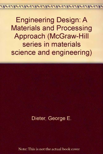 Stock image for Engineering design: A materials and processing approach (McGraw-Hill series in materials science and engineering) for sale by Wonder Book