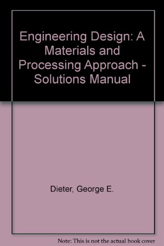 9780070169074: Engineering Design: A Materials and Processing Approach - Solutions Manual