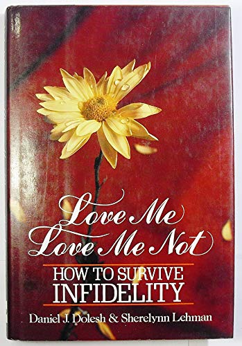 Stock image for Love Me Love Me Not, How to Survive Infidelity for sale by Alf Books