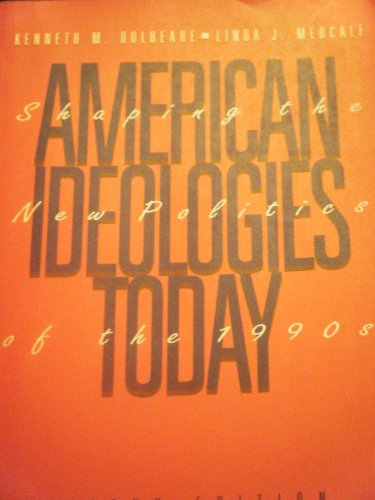 Beispielbild fr American Ideologies Today: Shaping The New Politics of The 1990's zum Verkauf von Wonder Book