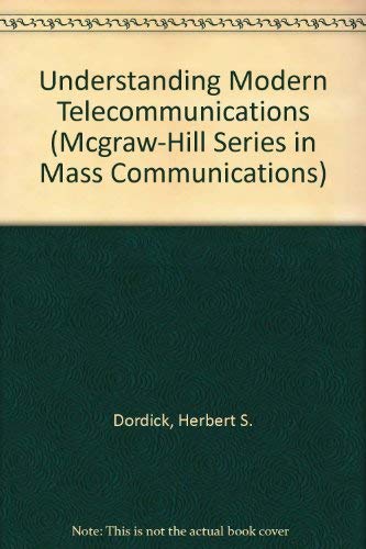 Understanding Modern Telecommunications (McGraw-Hill Series in Mass Communications) (9780070176621) by Dordick, Herbert S.
