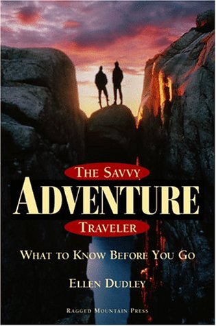 Imagen de archivo de The Savvy Adventure Traveler: What to Know Before You Go a la venta por Isle of Books