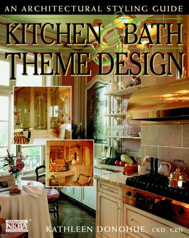 Stock image for Kitchen & Bath Theme Design: An Architectural Styling Guide for sale by ThriftBooks-Dallas