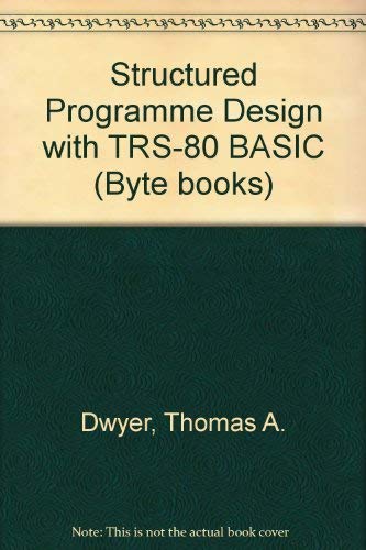 Structured Program Design With Trs-80 Basic (9780070184930) by Dwyer, Thomas; Critchfield, Margot