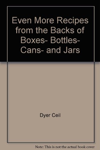 Imagen de archivo de Even More Recipes from the Backs of Boxes, Bottles, Cans, and Jars a la venta por Wonder Book
